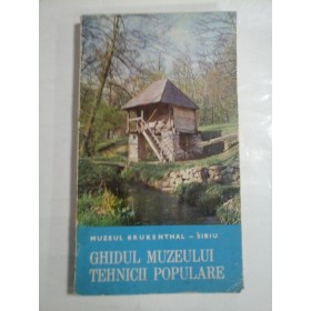 GHIDUL  MUZEULUI  TEHNICII  POPULARE  -  MUZEUL  BRUKENTHAL  SIBIU  -  Sibiu, 1974 